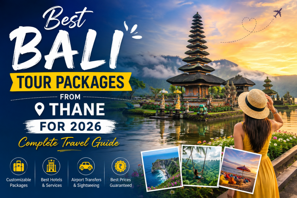 Best Bali Tour Packages from Thane for 2026 Complete Travel Guide